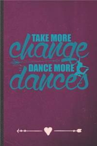 Take More Change Dance More Dances