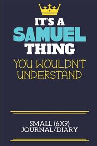 It's A Samuel Thing You Wouldn't Understand Small (6x9) Journal/Diary
