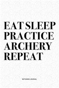 Eat Sleep Practice Archery Repeat