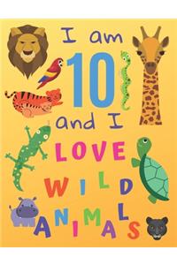 I am 10 and I Love Wild Animals