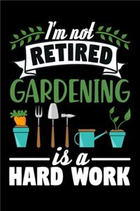 I'm not Retired, Gardening is a Hard Work
