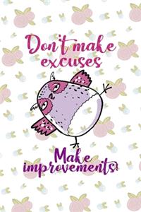 Don't Make Excuses Make Improvements!