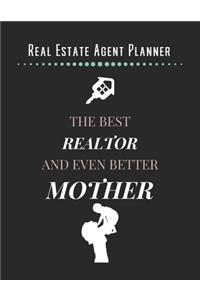 Real Estate Agent Planner - The Best Realtor And Even Better Mother