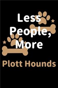 Less People, More Plott Hounds