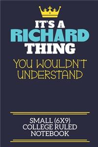 It's A Richard Thing You Wouldn't Understand Small (6x9) College Ruled Notebook