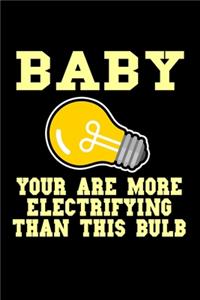 Baby You Are More Electrifying Than This Bulb