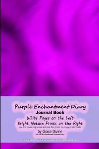 Purple Enchantment Diary Journal Book White Pages on the Left Bright Nature Prints on the Right use the book to journal and use the prints to enjoy or decorate by Grace Divine