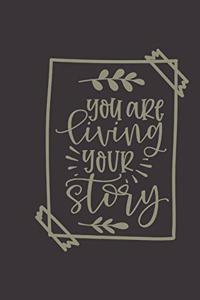 you are living your story