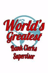 World's Greatest Bank Clerks Supervisor