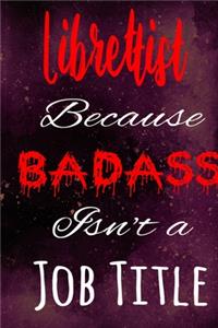 Librettist Because Badass Isn't a Job Title