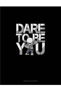 Dare to Be Yourself