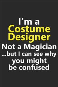 I'm a Costume Designer Not A Magician But I Can See Why You Might Be Confused