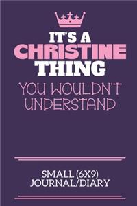 It's A Christine Thing You Wouldn't Understand Small (6x9) Journal/Diary
