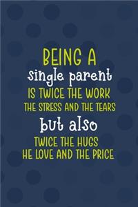 Being A Single Parent Is Twice The Work, The Stress And The Tears But Also Twice The Hugs The Love and The Price