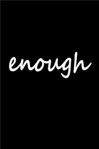Enough