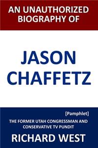 An Unauthorized Biography of Jason Chaffetz