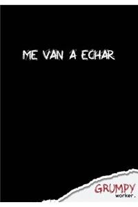 Me van a echar