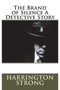 The Brand of Silence A Detective Story