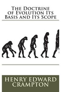 The Doctrine of Evolution Its Basis and Its Scope