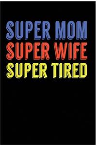 Super Mom Super Wife Super Tired