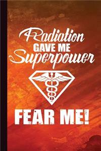 Radiation Gave Me Superpower Fear Me!