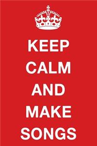 Keep Calm and Make Songs