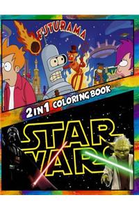 2 in 1 Coloring Book Futurama and Star Wars: Best Coloring Book for Children and Adults, Set 2 in 1 Coloring Book, Easy and Exciting Drawings of Your Loved Characters and Cartoons