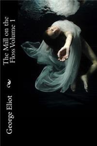 The Mill on the Floss Volume 1