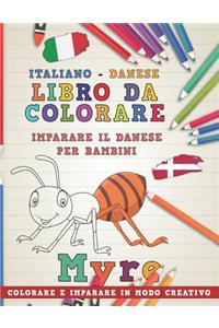 Libro Da Colorare Italiano - Danese. Imparare Il Danese Per Bambini. Colorare E Imparare in Modo Creativo
