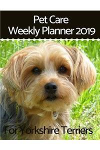 Pet Care Weekly Planner 2019 for Yorkshire Terriers