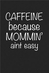 Caffeine Because Mommin' Ain't Easy