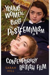 Young Women, Girls and Postfeminism in Contemporary British Film