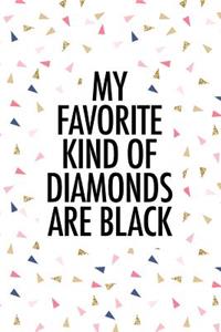 My Favorite Kind of Diamonds Are Black