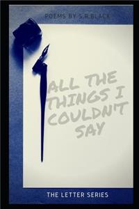 All the Things I Couldn't Say