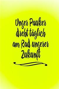 Unser Pauker Dreht Täglich Am Rad Unserer Zukunft