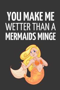 You Make Me Wetter Than a Mermaids Minge