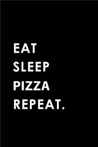 Eat Sleep Pizza Repeat