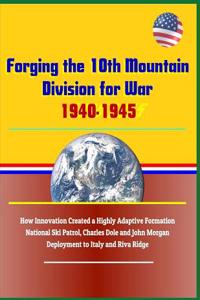 Forging the 10th Mountain Division for War, 1940-1945