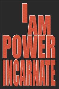 I Am Power Incarnate