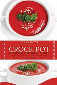 Crock Pot Cookbook for Smart People