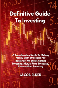 Definitive Guide To Investing