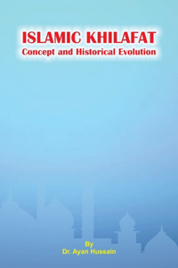 ISLAMIC KHILAFAT Concept and Historical Evolution