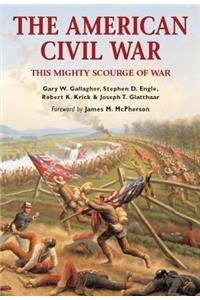 The American Civil War: This Mighty Scourge of War