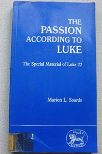 The Passion According to Luke: The Special Material of Luke 22: 14 (JSNT supplement)