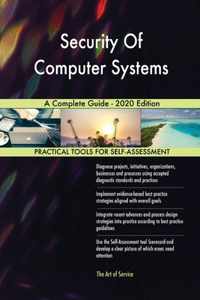 Security Of Computer Systems A Complete Guide - 2020 Edition