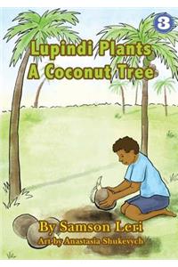 Lupindi Plants a Coconut Tree