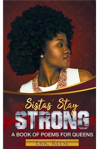 Sistas Stay Strong: A Book of Poems for Queens