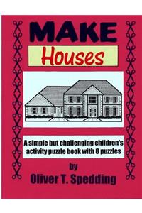 Make Houses