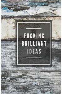 Fucking Brilliant Ideas (Notebook)