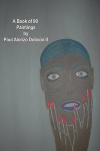 Paintings by Paul Alonzo Dobson II